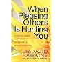 When Pleasing Others Is Hurting You: Finding God's Pattern for Healthy Relationships