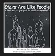 Stars Are Like People: A first astronomy book for children ages 8-80