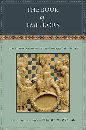 The Book of Emperors: A Translation of the Middle High German Kaiserchronik (WV MEDIEVEAL EUROPEAN STUDIES)