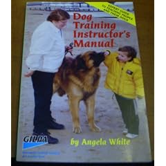 Dog Training Instructors Manual: Expert Guide for Teaching People and Their Dogs