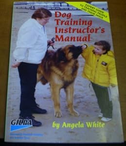 Dog Training Instructors Manual: Expert Guide for Teaching People and ...
