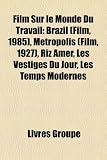 Film Sur Le Monde Du Travail: Brazil (Film, 1985), Metropolis (Film, 1927), Riz Amer, Les Vestiges Du Jour, Les Temps Modernes vestige -ヴェスティージ-
