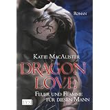 Dragon Love: Feuer und Flamme f�r diesen Mannvon "Katie MacAlister"