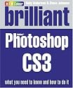 Brilliant Photoshop CS3:What you need to know and how to do it