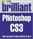 Brilliant Photoshop CS3:What you need to know and how to do it: What You Need to Know and How to Do It
