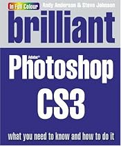 Brilliant Photoshop CS3:What you need to know and how to do it