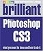 Brilliant Photoshop CS3:What you need to know and how to do it: What You Need to Know and How to Do It
