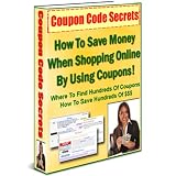 Coupon Code Secrets - How To Save Money When Shopping Online By Using Coupons