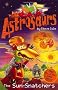 Astrosaurs: The Sun-Snatchers: Book 12