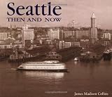 Image of Seattle Then and Now (Then & Now)