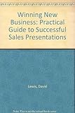 Winning new business : how to plan and deliver successful sales presentations