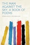 The Man Against the Sky; a Book of Poems