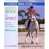 A Gymnastic Riding System Using Mind, Body, and Spirit: Progressive Training for Rider and Horse