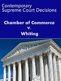 Chamber of Commerce v. Whiting (LandMark Case Law)