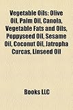 Vegetable Oils: Olive Oil, Palm Oil, Canola, Vegetable Fats and Oils, Poppyseed Oil, Sesame Oil, Coconut Oil, Jatropha Curcas, Linseed-