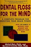 Dental Floss for the Mind: A complete program for boosting your brain power