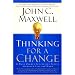 Thinking for a Change: 11 Ways Highly Successful People Approach Life andWork