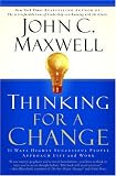 Thinking for a Change: 11 Ways Highly Successful People Approach Life andWork