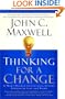 Thinking for a Change: 11 Ways Highly Successful People Approach Life andWork