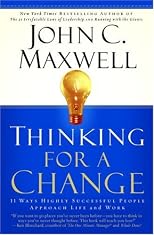 Thinking for a Change: 11 Ways Highly Successful People Approach Life andWork