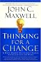 Thinking for a Change: 11 Ways Highly Successful People Approach Life andWork