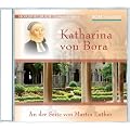 Katharina von Bora: An der Seite von Martin Luther