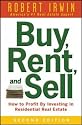 Buy, Rent, and Sell: How to Profit by Investing in Residential Real Estate