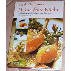 Josef Viehhauser, meine feine K�che. Die 400 besten Rezepte und Variationen
