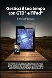 Gestisci il tuo tempo con GTD® e l'iPad® (Italian Edition)
