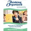 Thinking Organized  For Parents and Children Workbook: Helping Kids Get Organized for Home, School & Play