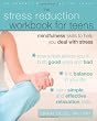 The Stress Reduction Workbook for Teens: Mindfulness Skills to Help You Deal with Stress (Instant Help Solutions)