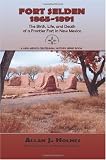Fort Selden, 1865-1891, The Birth, Life, and Death of a Frontier Fort in New Mexico