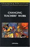 Changing Teachers Work: The Reform of Secondary Schooling: The Reform of Secondary Schooling (Changing Education)