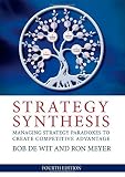 Strategy synthesis : resolving strategy paradoxes to create competitive advantage : text and readings