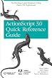 The ActionScript 3.0 Quick Reference Guide: For Developers and Designers Using Flash: For Developers and Designers Using Flash CS4 Professional