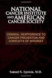 NATIONAL CANCER INSTITUTE and AMERICAN CANCER SOCIETY: Criminal Indifference to Cancer Prevention and Conflicts of Interest