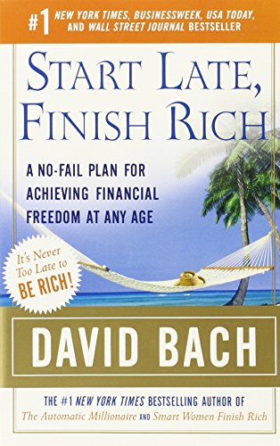 Start Late, Finish Rich: A No-Fail Plan for Achieving Financial Freedom at Any Age (Finish Rich Book Series)