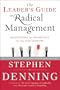 The Leader's Guide to Radical Management: Reinventing the Workplace for the 21st Century