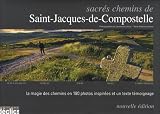 Sacr&eacute;s chemins de Saint-Jacques de Compostelle : Le Puy-en-Velay, V&eacute;zelay, Tours, Arles, Camino Frances