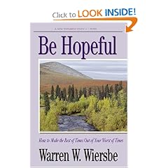 Be Hopeful (1 Peter): How to Make the Best of Times Out of Your Worst of Times (The BE Series Commentary)