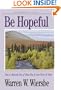 Be Hopeful (1 Peter): How to Make the Best of Times Out of Your Worst of Times (The BE Series Commentary)