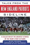 Tales from the New England Patriots Sidelines (Tales from the Team)