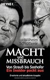 Macht und Missbrauch: Von Strau&szlig; bis Seehofer - Ein Insider packt aus - Wilhelm Schl&ouml;tterer