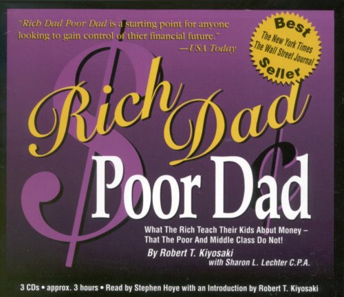 Rich Dad Poor Dad: What  the Rich Teach Their Kids  about Moneythat the Poor and the Middle Class Do Not! (Rich Dad)