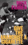 Give The Anarchist A Cigarette