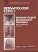 DERMATOLOGIC CLINICS, ADVANCED SURGICAL RECONSTRUCTIVE TECHNIQUES: VOLUME 23, NUMBER 1