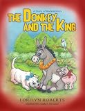 The Donkey and the King (Donkey Series for Children Book 1)