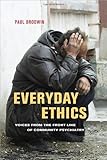 Everyday Ethics: Voices from the Front Line of Community Psychiatry