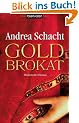 Goldbrokat: Historischer Roman