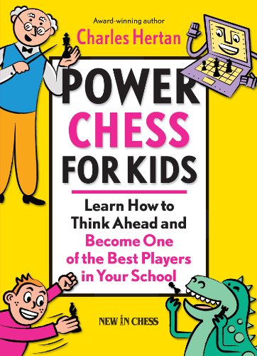 Power Chess for Kids: Learn How to Think Ahead and Become One of the Best Players in Your School: 1, by Charles Hertan
